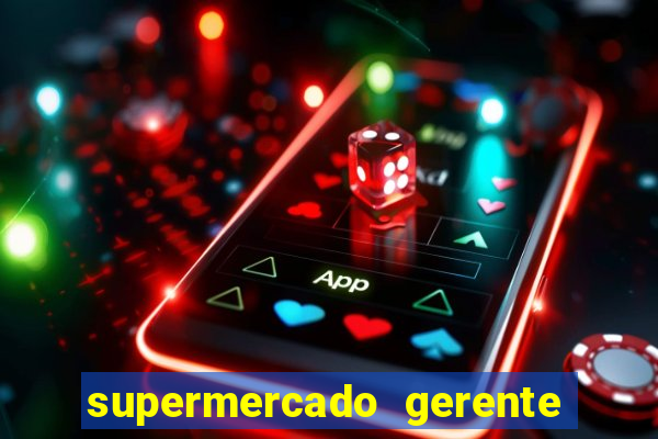 supermercado gerente simulator dinheiro infinito